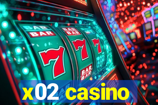 x02 casino